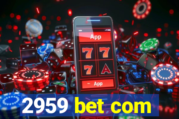 2959 bet com